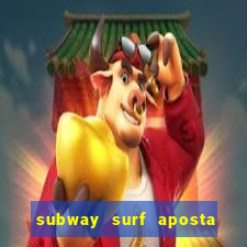 subway surf aposta 1 real